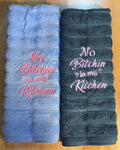 Embroidered Hand/Kitchen Towel " No Bitchin in my kitchen"