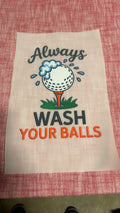 Aways Wash Your Balls DTF