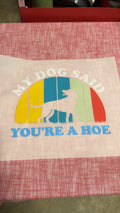 My Dog said your Hoe DTF